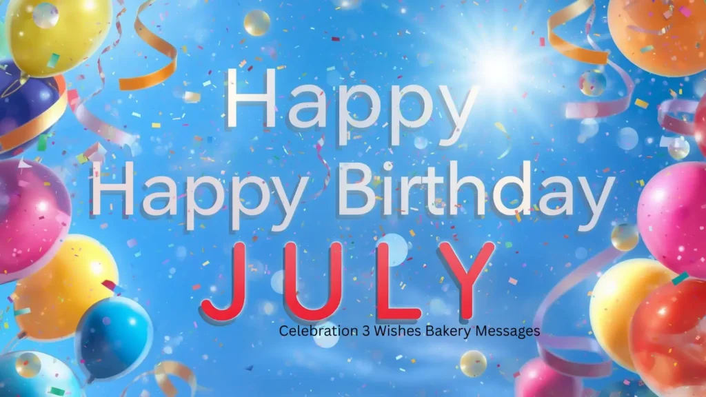 Heartfelt July Birthday Wishes