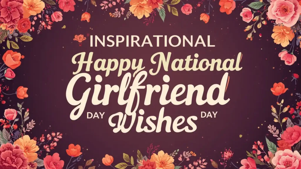 Inspirational National Girlfriend Day Wishes